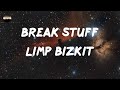 Limp bizkit  break stuff lyrics