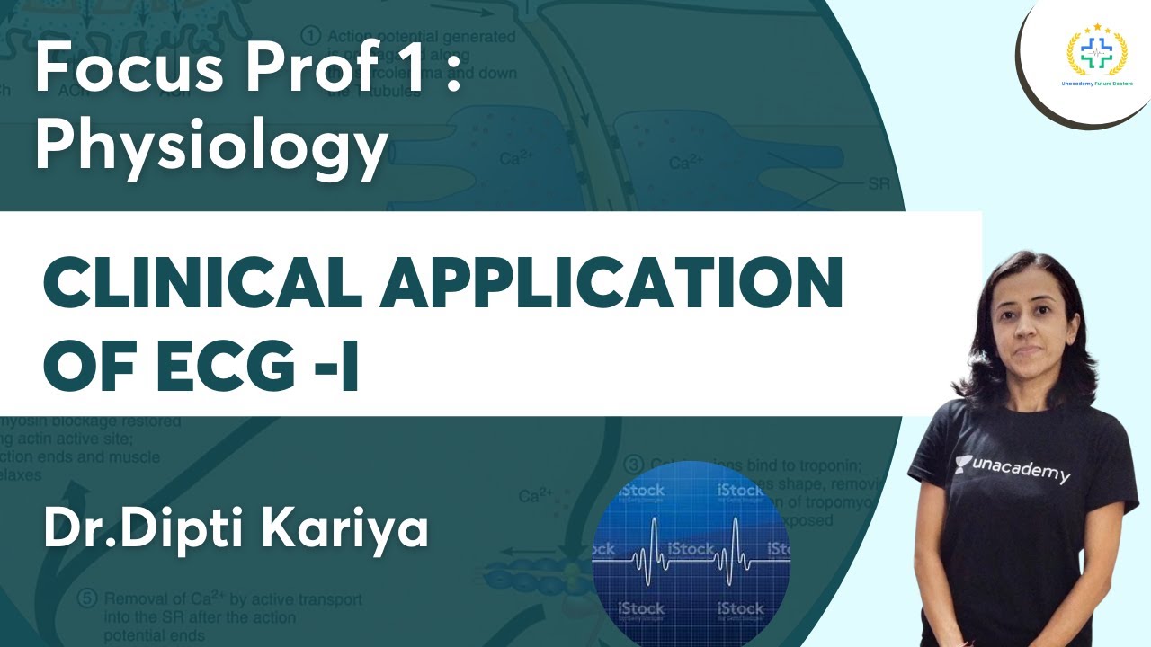 Clinical Application of ECG - 1 | Focus Prof 1 Physiology | Unacademy Future Doctors | Dr.Dipti