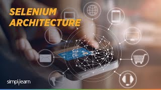 selenium webdriver tutorial | selenium wedriver architecture | selenium training | simplilearn