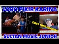 LORO PIKIR KARINA SULTAN MUSIC JUNIOR - First Time Seeing - REACTION