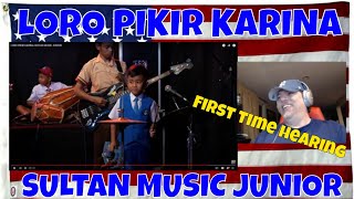 LORO PIKIR KARINA SULTAN MUSIC JUNIOR - First Time Seeing - REACTION