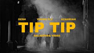 Desh X Young Fly X Azahriah - Tip Tip Dalszöveg Videó