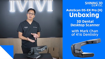AutoScan DS-EX Pro (H) Unboxing with Mark Chan of 416 Dentistry
