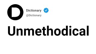 Unmethodical Meaning In English