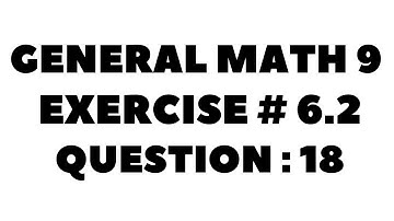 9th Class General Math, Chapter 6, Exercise 6.2 Question 18 Complete