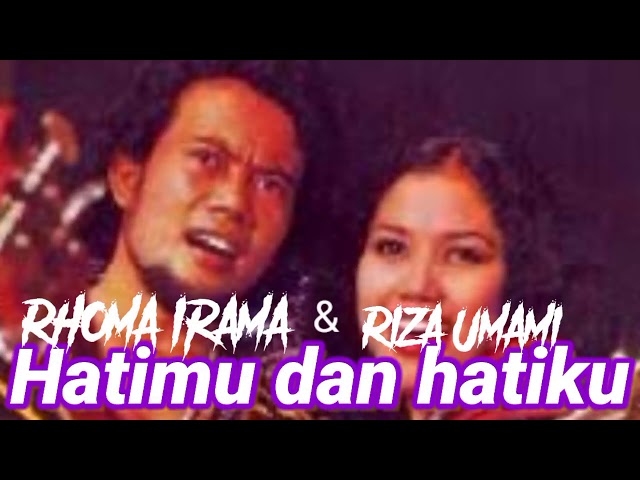 HATIMU DAN HATIKU ~ Rhoma Irama Ft Riza Umami (lirik) class=