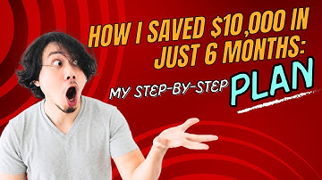 How I Saved $10,000 in Just 6 Months: My Step-by-Step Plan