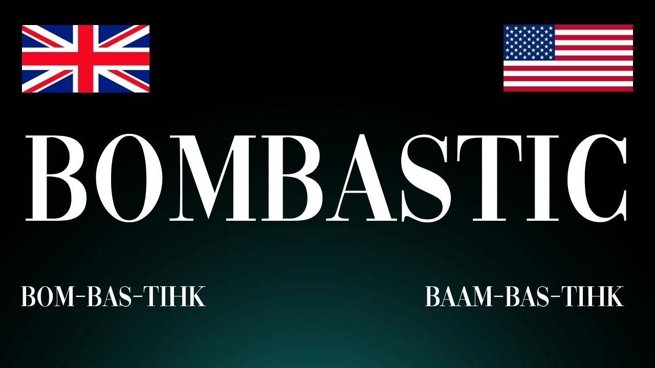 How to Pronounce 'Bombastic'! Correctly: UK vs USA