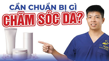 Cần Chuẩn Bị Sản Phẩm Chăm Sóc Da Gì Khi Mới Bắt Đầu Chăm Sóc Da? | Dr Ngọc