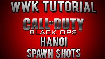 Black Ops - Tutorial Episode #6 - Hanoi (Spawn Shots)
