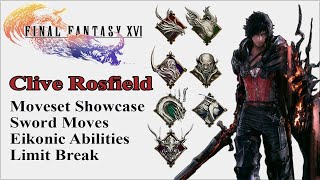 【Final Fantasy 16】Clive's Moveset | All Sword Moves, Eikonic Abilities & Limit Break Showcase
