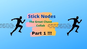 Stick nodes The Great Chase Collab Part 1 (Read description)