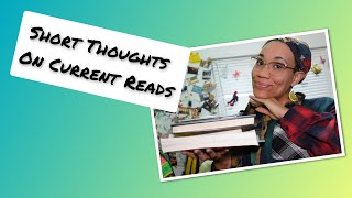 Short Thoughts On Current Reads