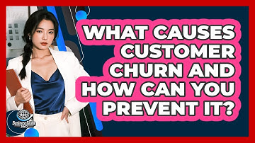 What Causes Customer Churn And How Can You Prevent It? - BusinessGuide360.com
