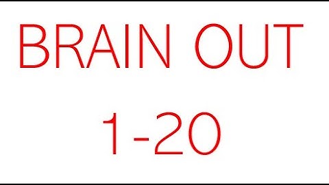 Brain Out Level 1 to 20 Walkthrough