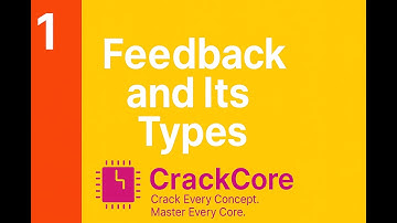 Feedback and its Types || Positive and Negative Feedback in Analog Circuits