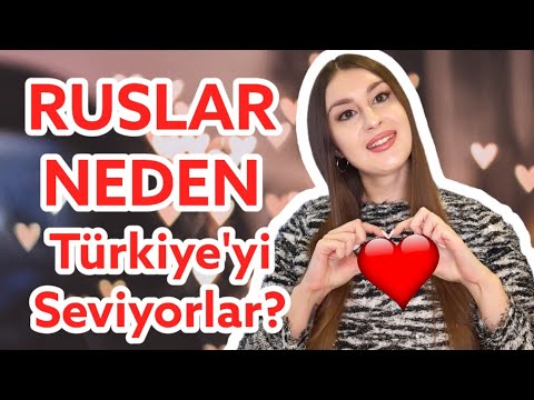 Ruslar neden Türkiye'yi seviyorlar?
