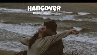 Hangover (Slowed+Reveb) #Lovesong