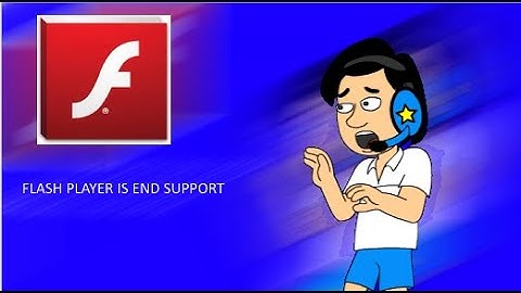 Flash player is end support