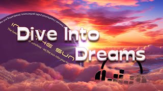 Dive into Dreams (Into the Sun) Ambient Lounge Relaxation Instrumental Music Dreamings