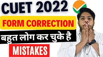 IMPORTANT-CUET 2022 -Application form Correction Instructions and Important Information
