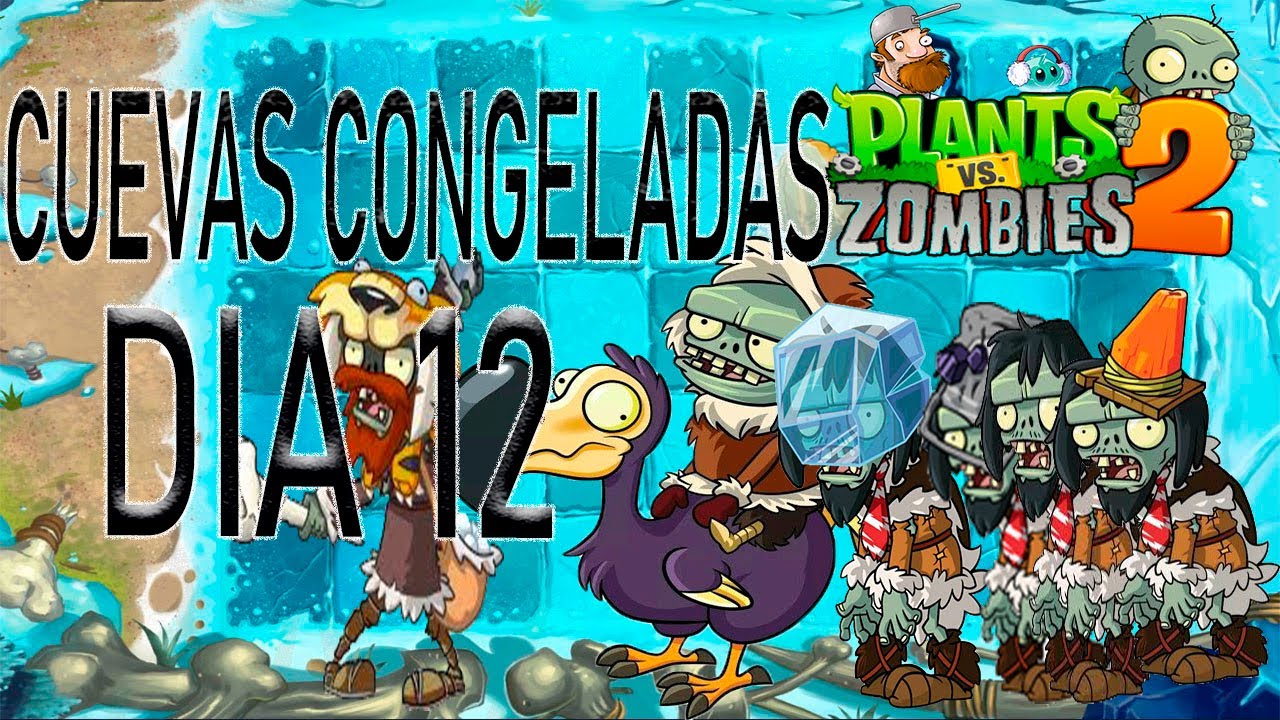 Plantas vs Zombies 2 Cuevas Congeladas Dia 12 - YouTube