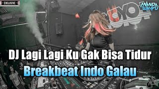 DJ Lagi Lagi Ku Gak Bisa Tidur Breakbeat Full Bass Terbaru 2022