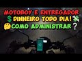 Como ADMINISTRAR o Dinheiro sendo MOTOBOY? (Ganhos Diários)