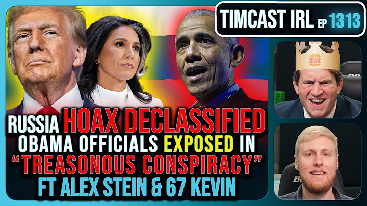 Trump Russia HOAX DECLASSIFIED, Obama Officials EXPOSED In "TREASONOUS CONSPIRACY” | Timcast IRL