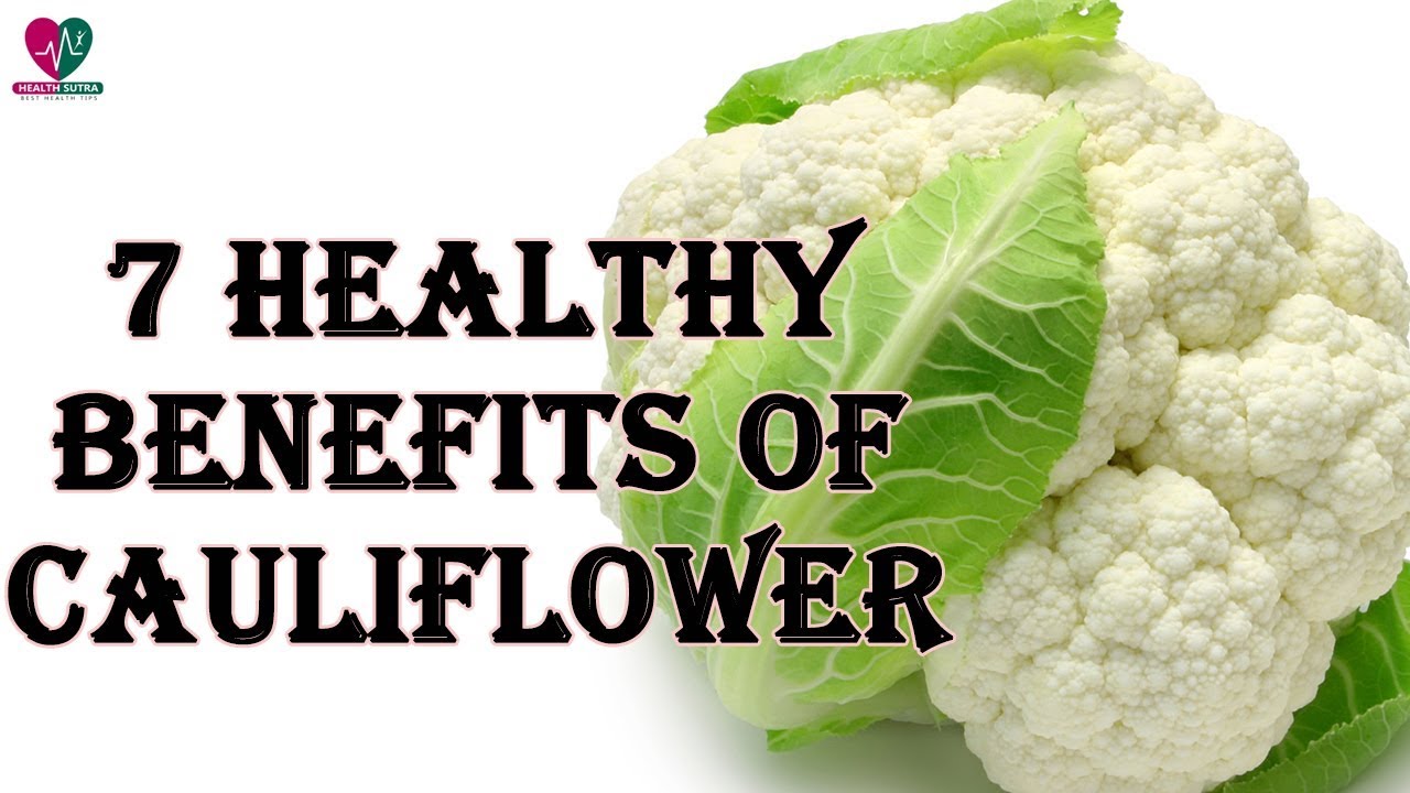 7 Healthy Benefits of Having Cauliflower in Your Diet