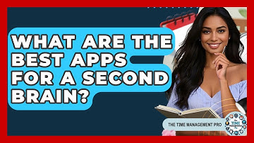 What Are The Best Apps For A Second Brain? - The Time Management Pro