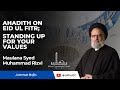 Ahadith on eid ul fitr standing up for your values  maulana sayyid muhammad rizvi