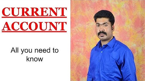 Current Account - All you need to know - Full details in English