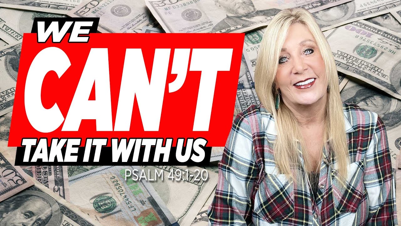 psalm-49-1-20-we-can-t-take-it-with-us-youtube
