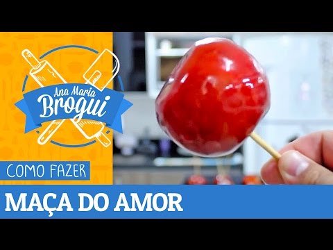 COMO FAZER MAÇA DO AMOR | #AnaMariaBrogui #46