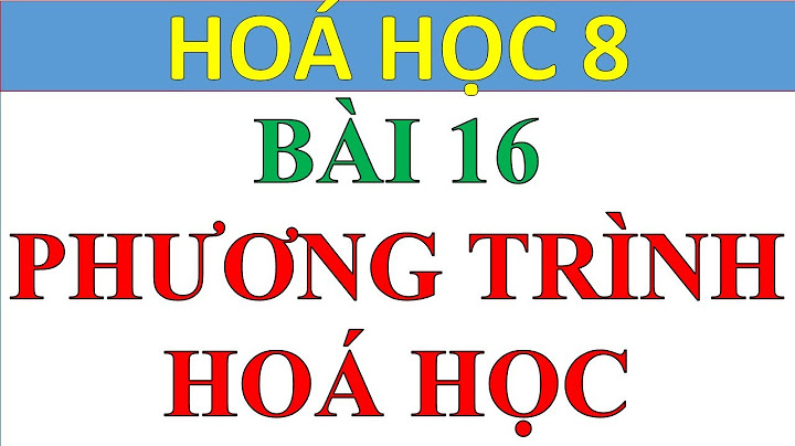 Làm bài tập bài 16 phương trình hóa học năm 2024