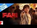 Fan  deleted scene 9  a deadly chase  shah rukh khan