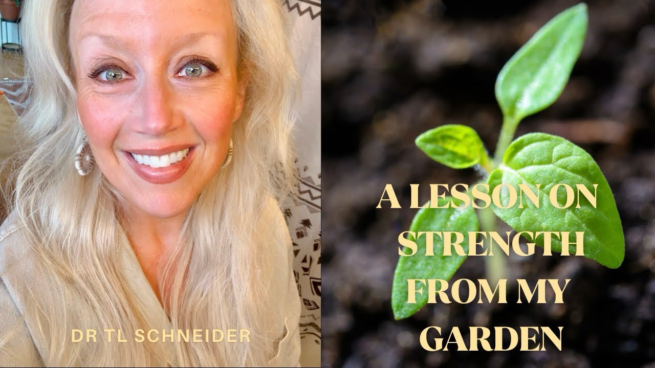 A Lesson on STRENGTH From My Garden