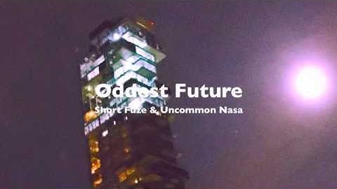 Short Fuze & Uncommon Nasa - "Oddest Future" (from Autonomy Music)