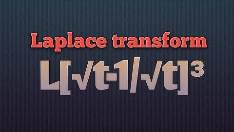 Laplace transform:(√t-1/√t)³,B