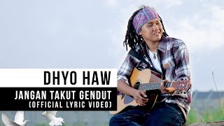 Video thumbnail of "Dhyo Haw - Jangan Takut Gendut (Official Lyric Video)"