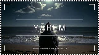 Jimmy Metin & Merve Acar - Yârem