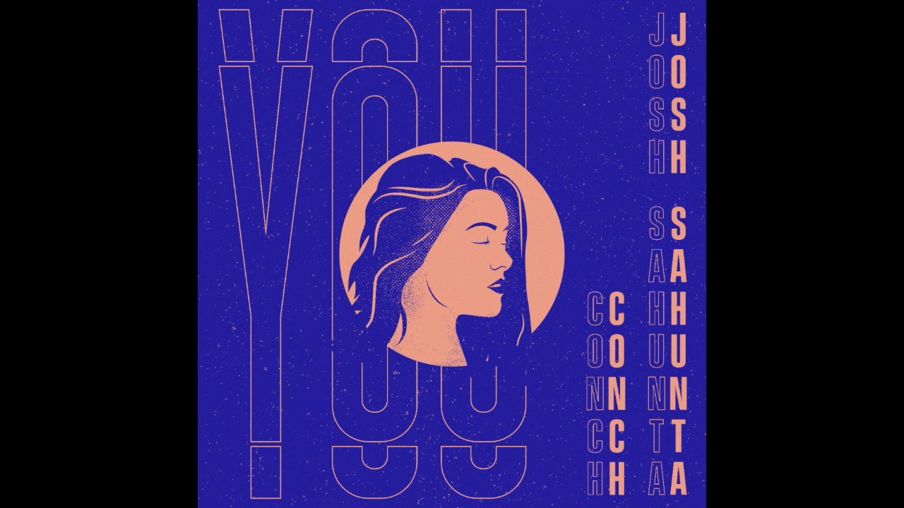 Watch Josh Sahunta & Conch - "You" (Official Audio) on YouTube Watch Josh Sahunta & Conch - "You" (Official Audio) on YouTube
