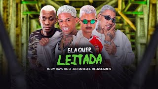 ELA QUER LEITADA - MANO TRUTA, JEEH DO RECIFE, MECK GIBIZINHO E MC GW - BREGAFUNK