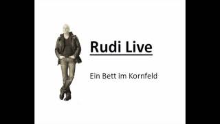 Rudi live - Ein Bett im Kornfeld