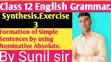 Synthesis Exercise 3. Formation of Simple Sentence  by  using Nominative Absolute.