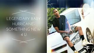 Legendary Baby Hurricane-Something New 4 U