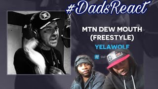 DADS REACT | YELAWOLF x MOUNTAIN DEW MOUTH | PATREON HUG GOD REQUEST | REACTION