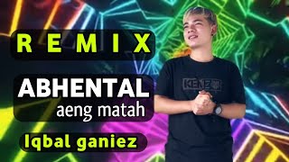 DJ ABHENTAL AING MATAH || Iqbal GhaniZz || MR Music