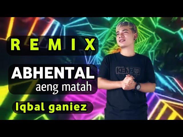 DJ ABHENTAL AING MATAH || Iqbal GhaniZz || MR Music class=